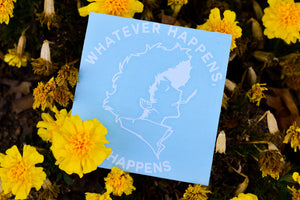 WHATEVER HAPPENS, HAPPENS DIECUT